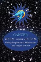 Cancer Zodiac 30 Week Journal: Weekly Inspirational Affirmatins and Images to Color 179645916X Book Cover