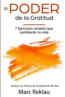El Poder de la Gratitud: 7 Ejercicios Simples que van a cambiar tu vida a mejor - incluye un diario de gratitud de 90 días (Hábitos que te cambiarán la vida) 9918950897 Book Cover