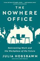 The Nowhere Office: Reinventing Work and the Workplace of the Future 1529396565 Book Cover