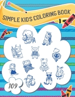 Simple Kid's Coloring Book: Large Fun Animals Shapes for Toddlers (109 Designs, Ages 3-5, 4-8, Size 8.5 x 11) 1686395892 Book Cover