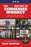 The Lost History of Tennessee Whiskey 1734865164 Book Cover