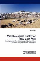 Microbiological Quality of Raw Goat Milk: Investigation on The Microbiological Quality of Raw Goat Milk and Its Associated Risk Factors 3843382530 Book Cover