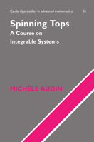 Spinning Tops: A Course on Integrable Systems 0521779197 Book Cover