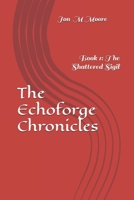 The Echoforge Chronicles: The Shattered Sigil B0GHWYX5DV Book Cover