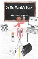 On Ms. Mandy's Desk 1511448679 Book Cover