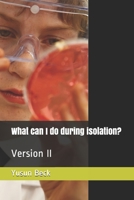 What can I do during isolation?: Version II B0892HSXMV Book Cover