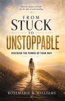 From Stuck to Unstoppable: Discover the Power of Your Why B0GDXWQW4C Book Cover
