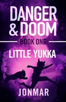 Danger and Doom - Little Yukka: A Novel B08NSB8CSP Book Cover