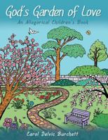 God's Garden of Love: An Allegorical Children's Book 1462727689 Book Cover