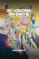 30 Visions, 30 Days: A Guide to The Inner Journey B0FG9KJ9CC Book Cover