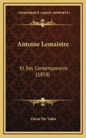 Antoine LeMaistre Et Ses Contemporains 2012474721 Book Cover