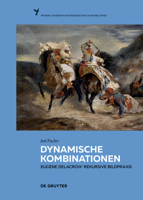 Dynamische Kombinationen: Eugène Delacroix' Rekursive Bildpraxis (Phoenix) (German Edition) 3689241006 Book Cover