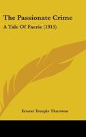 The Passionate Crime: A Tale of Faerie 0548836043 Book Cover