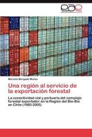 Una Region Al Servicio de La Exportacion Forestal 3847350390 Book Cover