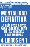 Mentalitad Definitiva - La Gu�a Paso A Paso Para Lograr El �xito En Los Negocios Y Las Finanzas: 4 Libros En 1 - Motivaci�n Empresarial y Superaci�n Personal - Escuela de Negocios C�mo Usar Tu Mente P 180147141X Book Cover