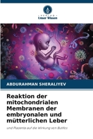 Reaktion der mitochondrialen Membranen der embryonalen und mütterlichen Leber (German Edition) 6207789881 Book Cover