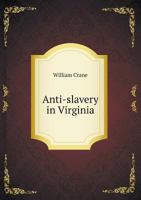 Anti-Slavery in Virginia 5518606729 Book Cover
