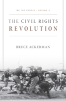 We the People, Volume 3: The Civil Rights Revolution 0674050290 Book Cover