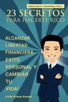 23 Secretos para Hacerte Rico : Alcanzar Libertad Financiera, Exito Personal y Cambiar Tu Vida 1983961361 Book Cover