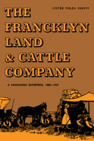 Francklyn Land & Cattle Company, A Panhandle Enterprise 1882-1957 0292777760 Book Cover