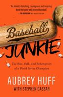 Baseball Junkie: The Rise, Fall, and Redemption of a World Series Champion 1944903178 Book Cover