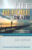 Life Before Death: A Restored, Regenerated, and Renewed Life 1602650071 Book Cover