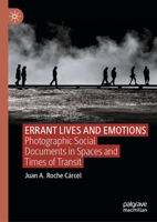 ERRANT LIVES AND EMOTIONS: Photographic Social Documents in Spaces and Times of Transit 3032166829 Book Cover