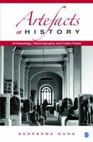 Artefacts of History: Archaeology, Historiography and Indian Pasts 9351501647 Book Cover
