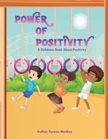 Power of Positivity: A Children's Book about Positivity B0C9S8SJC1 Book Cover