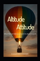 Altitude Attitude: What Hot Air Balloons Teach Us About Growth B0F9KM1PPS Book Cover