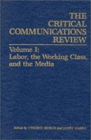 Critical Communications Review: Volume 1: Labor, the Working Class and the Media 0893912123 Book Cover