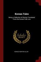 Korean Tales: Being a Collection of Stories Translated From the Korean Folk Lore 1019377437 Book Cover