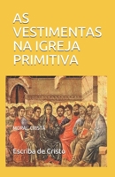 AS VESTIMENTAS NA IGREJA PRIMITIVA: MORAL CRISTÃ (Portuguese Edition) 1695244583 Book Cover