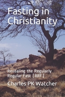 Fasting in Christianity: Revealing the Regularly Regular Fast B08YDDV1HJ Book Cover