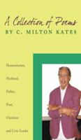 A Collection of Poems by C. Milton Kates 1440142866 Book Cover