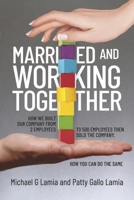 Married and Working Together: How we sold our company and how you can do the same B0DRZCDS87 Book Cover