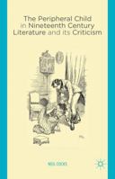The Peripheral Child in Nineteenth Century Literature and its Criticism 1137452447 Book Cover