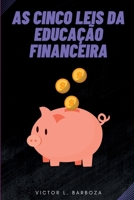 As Cinco Leis Da Educação Financeira (Portuguese Edition) 6526602983 Book Cover