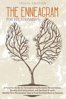 The Enneagram for Relationships: A Powerful Guide for Strengthening Romantic Relationships, Develop Self-Awareness, and Spiritual Growth. Identify ... Type to Find the Road Back to Success 1801093253 Book Cover