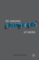 Re-Making Communication at Work 1137337079 Book Cover