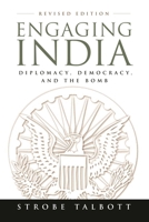 Engaging India: Diplomacy, Democracy, And the Bomb: Revised Edition