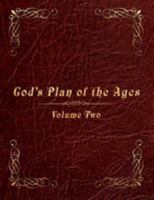 God's Plan of the Ages Volume 2: Beginning of Time Through Moses 1632326744 Book Cover