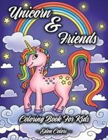 Unicorn & Friends - Coloring Book for Kids: Girls & Boys Aged 4-8. Discover Cute Animals, Adorable Princesses and Fantasy Landscapes. 1791926215 Book Cover