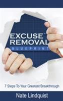 Excuse Removal Blueprint: 7 Steps to Your Greatest Breakthrough 1643162772 Book Cover