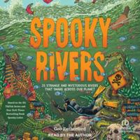 Spooky Rivers: 25 Strange and Mysterious Rivers That Snake Across Our Planet (Haunted Hydrology) B0H55J47G4 Book Cover