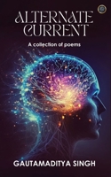 ALTERNATE CURRENT (A collection of poems) 9364521471 Book Cover
