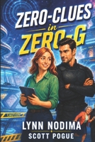 Zero Clues in Zero-G: A Humorous Science-Fiction Mystery B0HKHWX7N1 Book Cover