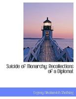 Suicide of Monarchy: Recollections of a Diplomat B0BQB5XQ47 Book Cover