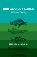 Our Ancient Lakes: A Natural History 0262047853 Book Cover