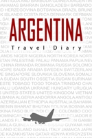 Argentina Travel Diary: Travel and vacation diary for Argentina. A logbook with important pre-made pages and many free sites for your travel memories. For a present, notebook or as a parting gift 1698893302 Book Cover